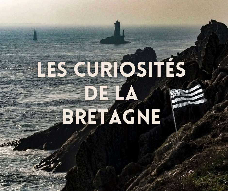 Les curiosités de la Bretagne