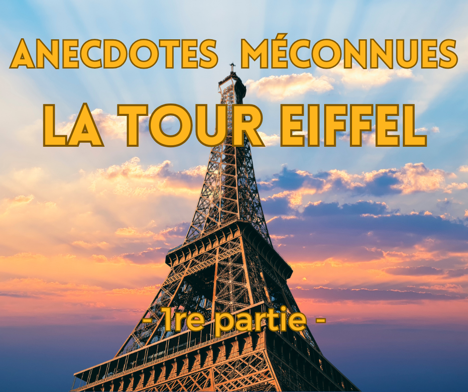 Les 	anecdotes méconnues de la Tour Eiffel, partie 1