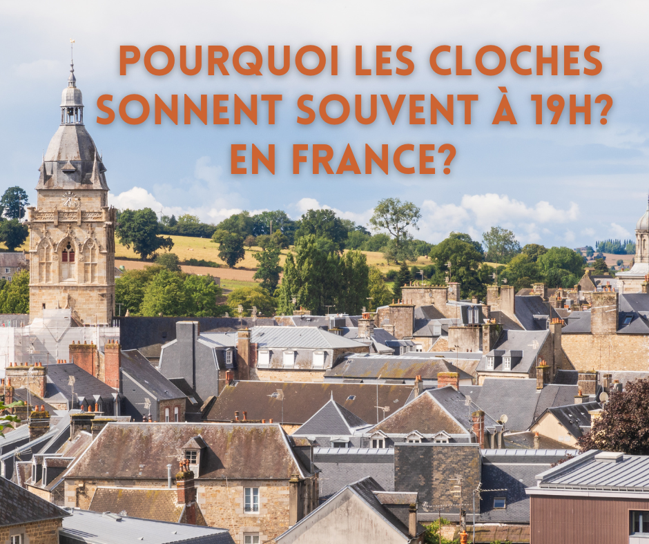 Pourquoi les cloches sonnent-elles souvent à 19h en France ?