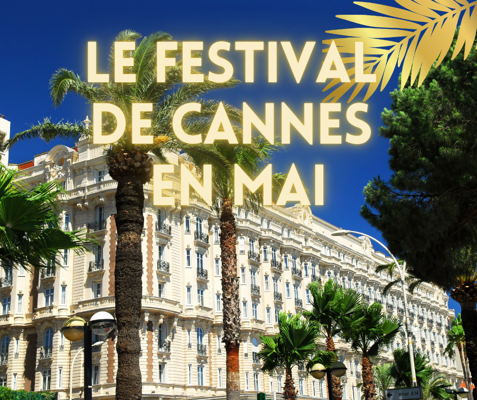 Pourquoi le Festival de Cannes se déroule-t-il en mai ?