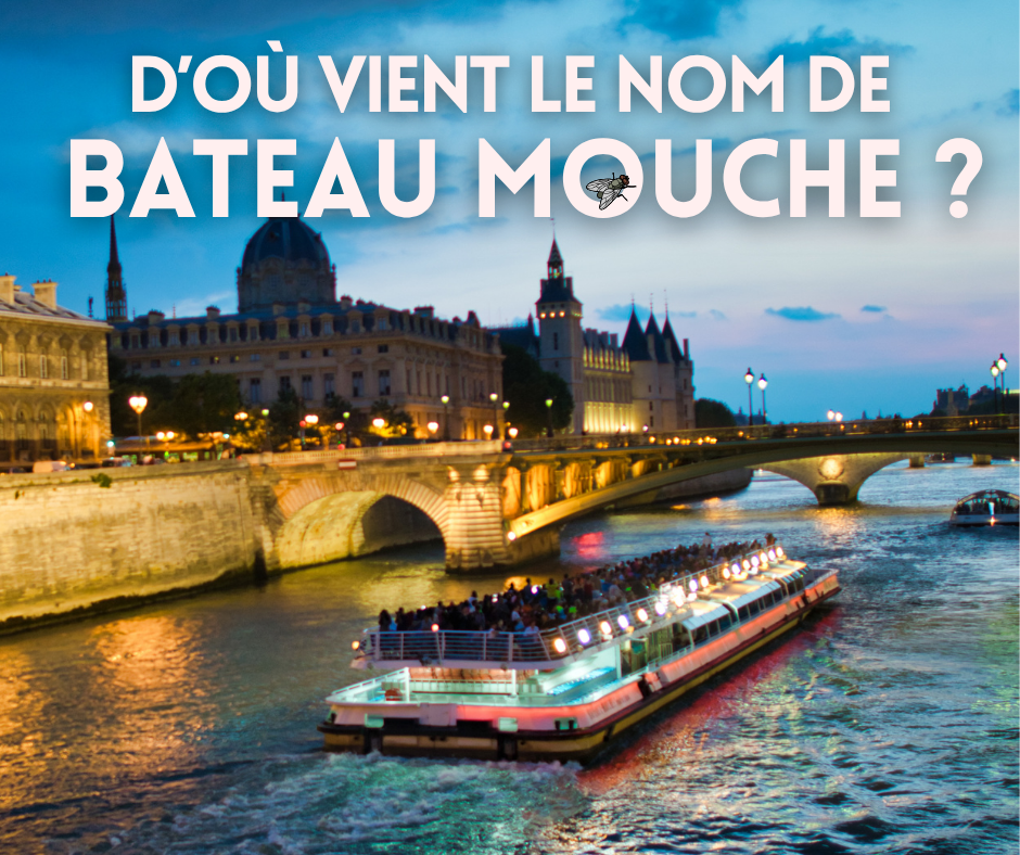 Pourquoi les bateaux mouche s'appellent-ils ainsi ?